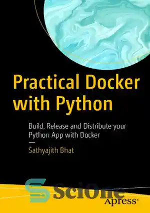 دانلود کتاب Practical Docker with Python: build, release and distribute your Python app with Docker – Docker عملی با پایتون:...