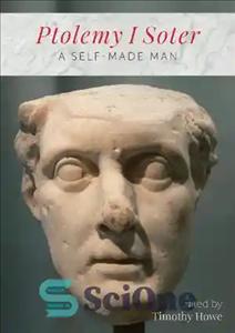 دانلود کتاب Ptolemy I Soter: A Self-Made Man – بطلمیوس اول سوتر: مردی خودساخته