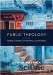 دانلود کتاب Public Theology: Indian Concerns, Perspectives, and Themes – الهیات عمومی: نگرانی ها، دیدگاه ها و مضامین هندی