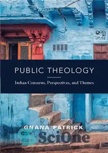 دانلود کتاب Public Theology: Indian Concerns, Perspectives, and Themes الهیات عمومی: نگرانی ها، دیدگاه ها و مضامین هندی 