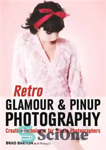 دانلود کتاب Retro Glamour and Pinup Photography: Creative Techniques for Studio Photographers – عکاسی رترو گلامور و پین آپ: تکنیک...