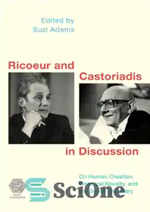 دانلود کتاب Ricoeur and Castoriadis in Discussion: On Social Imaginaries, Human Creation, and the Possibility of Historical Novelty – ریکور...