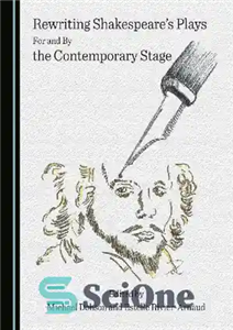 دانلود کتاب Rewriting Shakespeare’s Plays for and by the Contemporary Stage بازنویسی نمایشنامه های شکسپیر برای و توسط صحنه... 