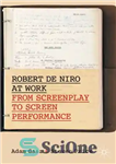 دانلود کتاب Robert De Niro at Work: From Screenplay to Screen Performance – رابرت دنیرو در محل کار: از فیلمنامه...