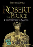 دانلود کتاب Robert the Bruce: Champion of a Nation رابرت بروس: قهرمان یک ملت 