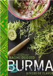 دانلود کتاب Rivers of flavor: pinch of turmeric, squeeze of lime recipes and travel tales from Burma – رودخانه های...