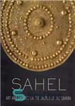 دانلود کتاب Sahel Art and Empires on the Shores of the Sahara – ساحل هنر و امپراتوری ها در سواحل...