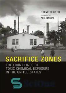 دانلود کتاب Sacrifice Zones: The Front Lines of Toxic Chemical Exposure in the United States – مناطق قربانی: خط مقدم...