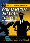دانلود کتاب So You Want to Be a ª Commercial Airline Pilot: HereÖs the Info You Need – بنابراین شما...