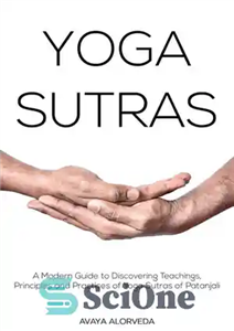 دانلود کتاب Yoga Sutras: A Modern Guide to Discovering Teachings, Principles and Practices of Yoga Sutras of Patanjali – یوگا...