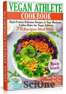 دانلود کتاب Vegan Athlete Cookbook: High-Protein Delicious Recipes in Your Workouts. Golden Rules for Athletes آشپزی ورزشکاران... 