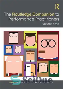 دانلود کتاب The Routledge Companion to Performance Practitioners: Volume One – The Routledge Companion to Performance Practitioners: جلد اول