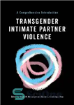 دانلود کتاب Transgender Intimate Partner Violence: A Comprehensive Introduction – خشونت شریک جنسی ترنسجندر: مقدمه ای جامع