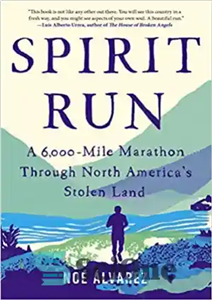 دانلود کتاب Spirit Run: A 6,000-Mile Marathon Through North America’s Stolen Land – Spirit Run: یک ماراتن 6000 مایلی از...