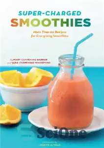 دانلود کتاب Super-charged smoothies: more than 60 recipes for energizing smoothies – اسموتی های پر شارژ: بیش از 60 دستور... 