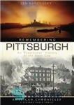 دانلود کتاب Remembering Pittsburgh: an ”eyewitness” history of the Steel City – به یاد پیتسبورگ: یک «شاهد عینی» تاریخ شهر...