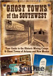 دانلود کتاب Ghost Towns of the Southwest: Your Guide to the Historic Mining Camps and Ghost Towns of Arizona and...