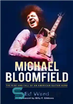 دانلود کتاب Michael Bloomfield: the rise and fall of an American guitar hero – مایکل بلومفیلد: ظهور و سقوط یک...