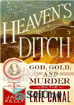 دانلود کتاب Heaven’s ditch: God, gold, and murder on the Erie Canal – خندق بهشت: خدا، طلا و قتل در...