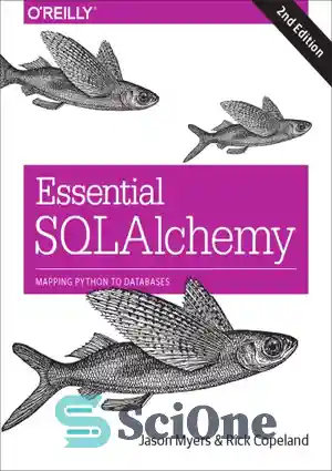 دانلود کتاب Essential SQLAlchemy: mapping Python to databases – Essential SQLAlchemy: نگاشت پایتون به پایگاه داده