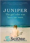 دانلود کتاب Juniper: the girl who was born too soon – عرعر: دختری که زود به دنیا آمد