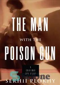 دانلود کتاب The man with the poison gun: a Cold War spy story – مردی با تفنگ زهرآگین: داستان جاسوسی...