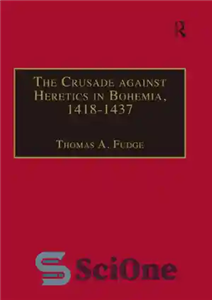 دانلود کتاب The crusade against heretics in Bohemia, 1418-1437: sources and documents for the Hussite crusades – جنگ صلیبی علیه...