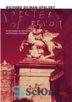 دانلود کتاب Spectres of revolt: on the intellect of insurrection and philosophy from below – اشباح شورش: بر عقل قیام...