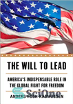 دانلود کتاب The will to lead: America’s indispensable role in the global fight for freedom – اراده برای رهبری: نقش...