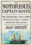 دانلود کتاب Notorious Captain Hayes: the Remarkable True Story of the Pirate Ofthe Pacific – کاپیتان هیز بدنام: داستان واقعی...