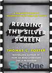 دانلود کتاب Reading the silver screen: a film lover’s guide to decoding the art form that moves – خواندن صفحه...