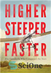 دانلود کتاب Higher, steeper, faster: the daredevils who conquered the skies – بالاتر ، تندتر ، سریعتر: Daredevils که آسمان...