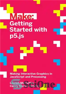 دانلود کتاب Make: Getting started with p5.js: making interactive graphics in JavaScript and Processing – ساخت: شروع به کار با...