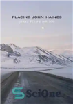 دانلود کتاب Placing John Haines – قرار دادن جان هاینز