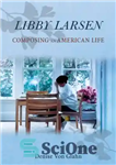 دانلود کتاب Libby Larsen: composing an American life – لیبی لارسن: آهنگسازی یک زندگی آمریکایی