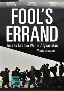 دانلود کتاب Fool’s Errand: Time to End the War in Afghanistan – احمق: زمان پایان دادن به جنگ در افغانستان