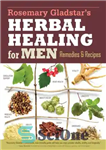 دانلود کتاب Rosemary Gladstar’s Herbal Medicine for Men – داروی گیاهی رزماری گلادستار برای مردان