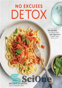 دانلود کتاب No excuses detox: 100 recipes to help you eat healthy every day – بدون بهانه سم زدایی: 100...