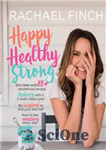 دانلود کتاب Happy healthy strong – Happy Healthy Strong