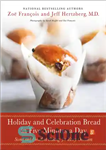 دانلود کتاب Holiday and celebration bread in five minutes a day: sweet and decadent baking for every occasion – تعطیلات...