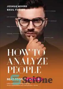 دانلود کتاب How To Analyze People: Read People Like a Pro: Learn how to read body language, avoid manipulation and...