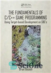 دانلود کتاب The Fundamentals of C/CGame Development using target-based development on SBC’s – اصول توسعه بازی C/C با...