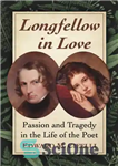 دانلود کتاب Longfellow in love: passion and tragedy the life of poet Love: شور و... 