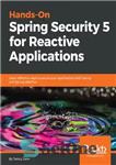 دانلود کتاب Hands-on Spring Security 5 for Reactive applications learn effective ways to secure your applications with Spring and Spring...