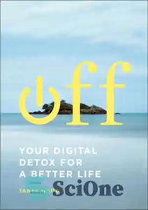 دانلود کتاب Off: Your Digital Detox for a Better Life – خاموش: سم زدایی دیجیتال شما برای زندگی بهتر