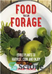 دانلود کتاب Food you can forage: edible plants to harvest, cook and enjoy – غذایی که می توانید علوفه بگیرید:...