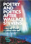 دانلود کتاب Poetry and poetics after Wallace Stevens – شعر و شعر پس از والاس استیونز
