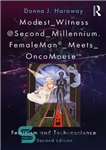 دانلود کتاب Modest_Witness@Second_Millennium. FemaleMan_Meets_OncoMouse: feminism and technoscience – Modest_Witness@Second_Millennium. FemaleMan_Meets_OncoMouse: فمینیسم و دانش فنی