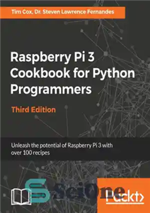 دانلود کتاب Raspberry Pi 3 Cookbook for Python Programmers – کتاب آشپزی Raspberry Pi 3 برای برنامه نویسان پایتون