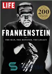 دانلود کتاب LIFE Special 2018, Frankenstein, The Man, The Monster, The Legacy – LIFE Special 2018، فرانکنشتاین، مرد، هیولا، میراث